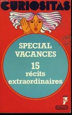 Curiositas. les histoires extraordinaires de la vie des hommes. 15 recits inedit