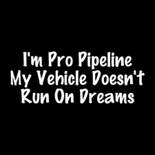 I'm Pro Pipeline My Vehicle