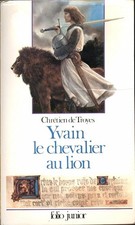 YVAIN LE CHEVALIER AU LION: EXTRAITS DES «ROMANS DE LA TABLE RONDE»