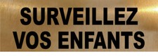 SIGNALISATION SURVEILLEZ VOS ENFANTS Plaque de porte en aluminium couleur OR