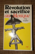 E Jauffret Révolution et sacrifice au MEXIQUE Cerf 1986 dédicacé