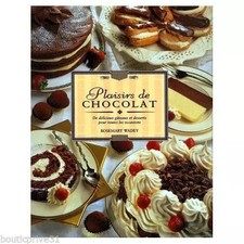 PLAISIRS DE CHOCOLAT. De délicieux gâteaux et desserts pour toutes les occasions