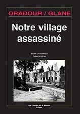 Oradour-sur-Glane : notre village assassiné  de Desourtrea... | Livre | état bon