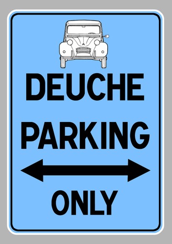 Deuche parking only 2cv - deuche,