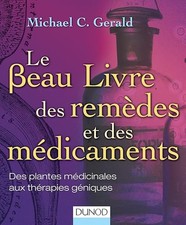 Le Beau Livre des remèdes et des médicaments - Des plantes médicinales aux théra