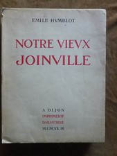 EMILE HUMBLOT NOTRE VIEUX JOINVILLE Dijon 1929 illustré 1/200 ex.+ envoi