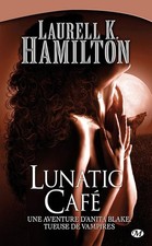 Anita Blake, Tome 4: Lunatic Café - Hamilton, Laurell K.