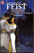 Krondor - La guerre de la Faille 2 - Silverthorn - Feist, Raymond E.