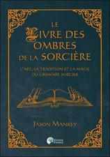 Le livre des ombres de la sorcière ; l'art, la tradition et la magie du grimoire