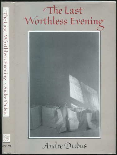 Andre dubus last worthless - dubus,