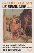 JACQUES LACAN LE SÉMINAIRE LIVRE 2 LE MOI DANS LA THÉORIE DE FREUD AU SEUIL 1992