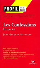 Profil d'une oeuvre : Les Confessions, livre I à IV, Rousseau - Collectif