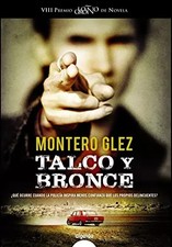 Talco y bronce (ALGAIDA LITERARIA - PREMIO LOGROÑO DE NOVELA), Roberto Montero G