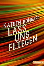 Lass uns fliegen, Katrin Bongard