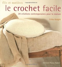 Le Crochet facile, 20 créations contemporaines pour la maison - Knight, Erika