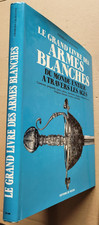 Le grand livre des armes blanches - Charles CALIZZANO éd De Vecchi 1989