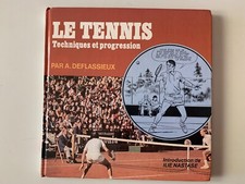 LE TENNIS TECHNIQUES ET PROGRESSION - DEFLASSIEUX - ILIE NASTASE - 1976