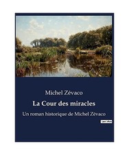 La Cour des miracles: Un roman