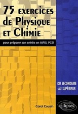 75 exercices de physique et chimie pour préparer son entrée en MPSI, PCSI: Du se
