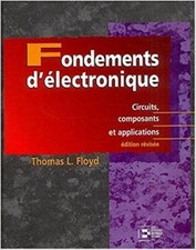 Fondements d'électronique : Circuits, composants et applications Floyd, Thomas