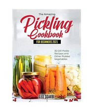 The Amazing Pickling Cookbook