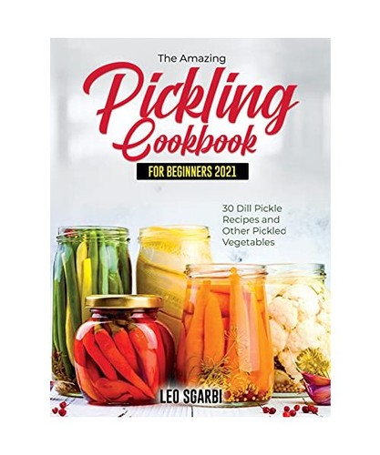 The amazing pickling cookbook - amazing,