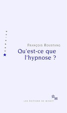 Qu'est-ce que l'hypnose ? - Roustang, François