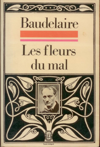 Les fleurs mal - -, baudelaire