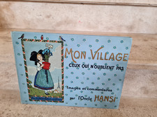 Mon Village ,ceux qui n’oublient pas,par l’Oncle Hansi, édition Floury, imp.Kapp