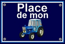plaque " PLACE DE MON TRACTEUR FORD 4600 cabine  " ( idée anniversaire )