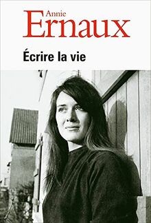 écrire vie annie - annie, ernaux