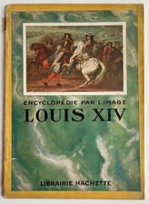 Louis XIV Encyclopédie par l'image Hachette 1929