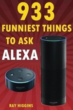 Alexa: 933 Funniest Things to