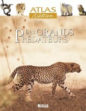 Atlas nature : Les Grands Prédateurs, Collectif