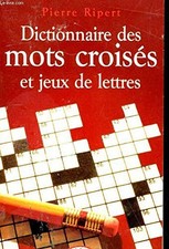 Dictionnnaire des Mots Croisés et Jeux de Lettres - Ripert
