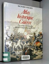 Atlas historique de la guerre - HOLMES RICHARD