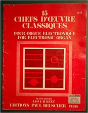 15 chefs d'oeuvre classiques pour orgue electronique n°3 [Broché] Léo Laurent