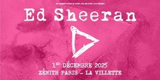 🎤 ED SHEERAN – Zénith de Paris 2025 - Places concert 