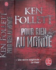 KEN FOLLETT--POUR RIEN AU MONDE--le Livre de Poche-Thriller d'action