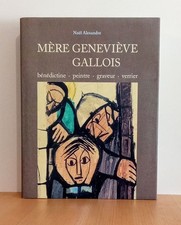 Mère Geneviève Gallois: Bénédictine - Peintre - Graveur - Verrier ~ Noël Alex...