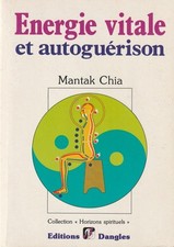ENERGIE VITALE ET AUTOGUERISON DE MANTAK CHIA EDITIONS DANGLES
