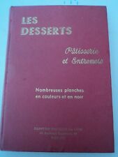 LIVRE LES DESSERTS : Patisseries et Entremets  - Henri-Paul PELLAPRAT 1937