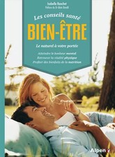 Les conseils santé bien-être: Le naturel à votre portée - Atteindre le bonheur m