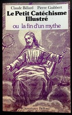 Claude Billard, Pierre Guibbert, Le Petit Catéchisme Illustré ou la fin d'un...