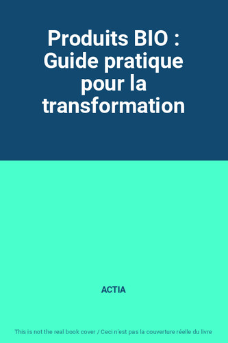 Produits bio guide pratique - bio,