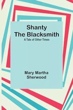 Shanty the Blacksmith; a Tale