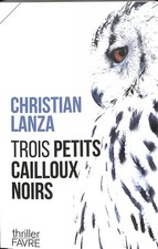 Trois petits cailloux noirs, Christian Lanza