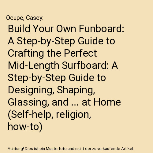 Build your own funboard a - own,
