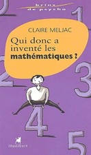 Qui donc a inventé les mathématiques ? - Meljac, Claire