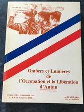 OMBRES ET LUMIERES DE L'OCCUPATION ET LA LIBERATION D'AUTUN - M. VILLARD